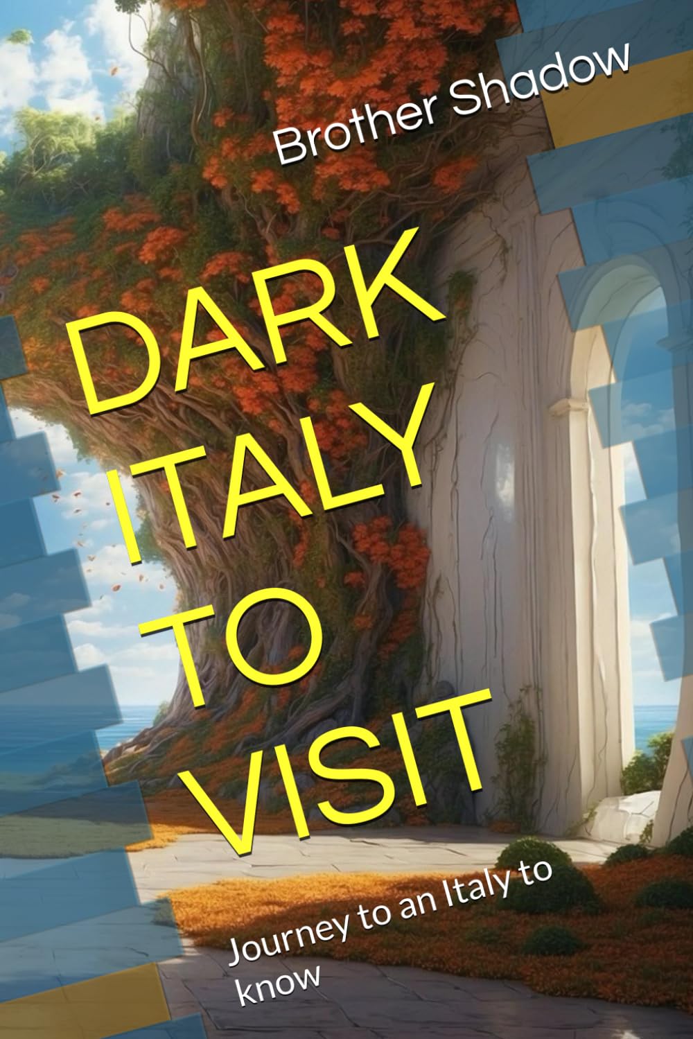 DARK ITALY TO VISIT: Journey to an Italy to know
