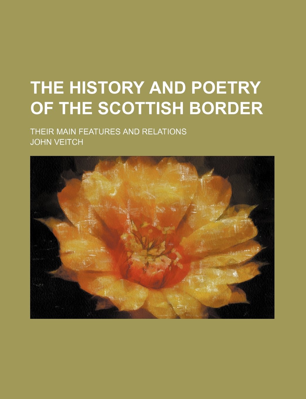 The History and Poetry of the Scottish Border; Their Main Features and Relations