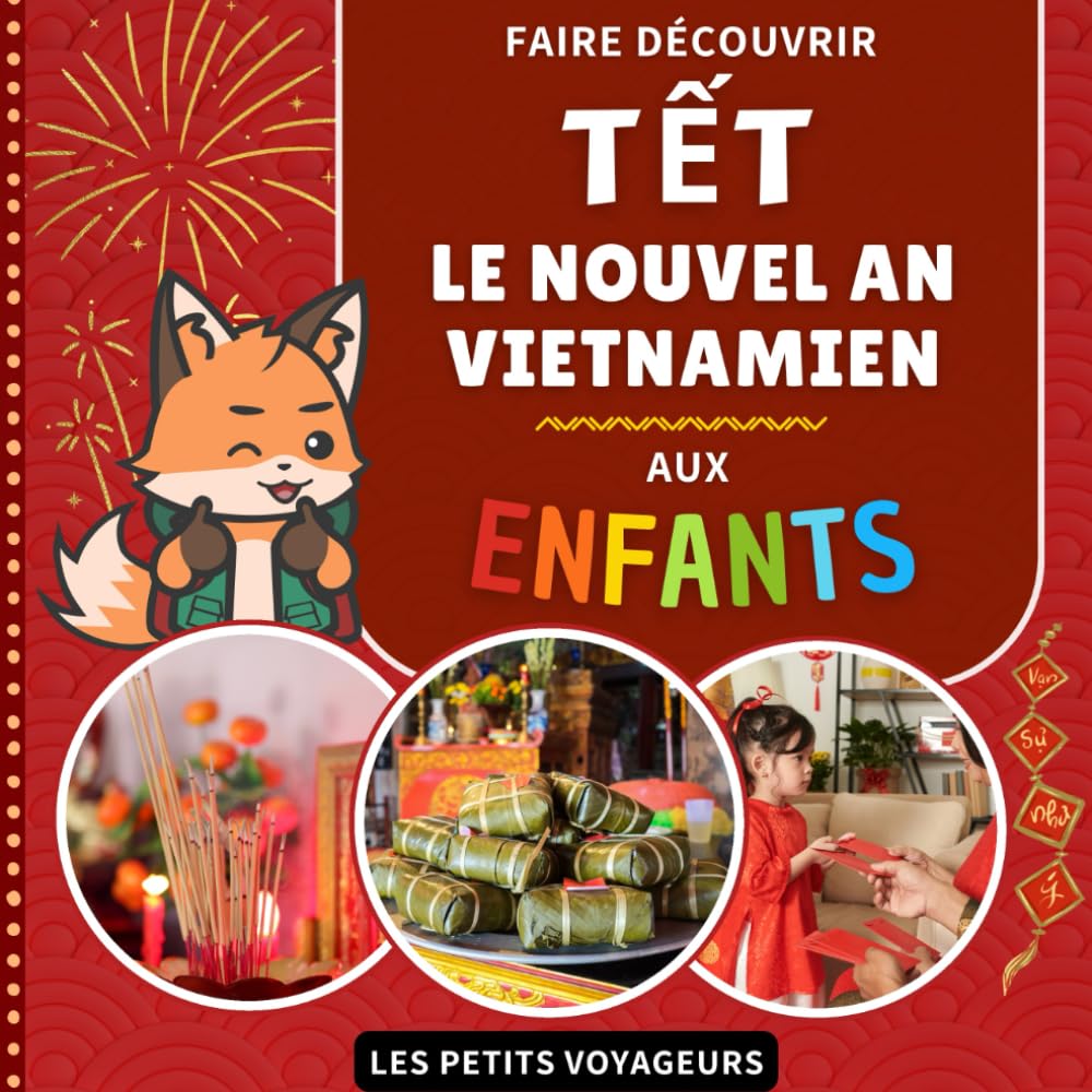 Faire découvrir Tết : Le Nouvel An vietnamien aux enfants: Avec lexique Français / Vietnamien (Les Petits Voyageurs)