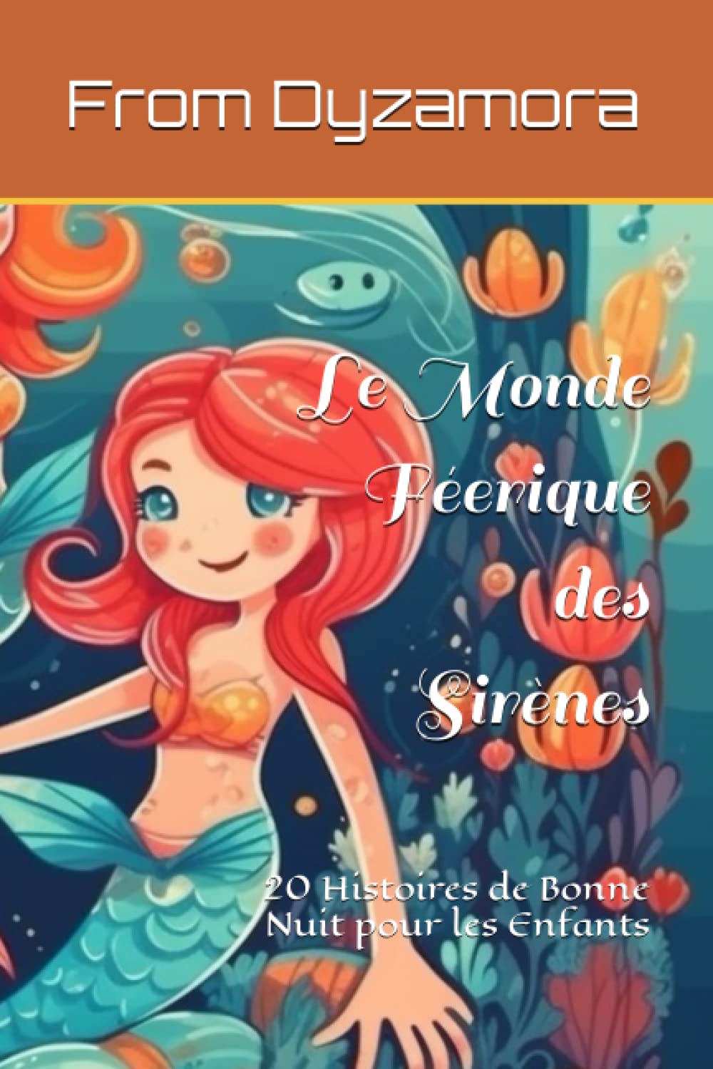 Le Monde Féerique des Sirènes: 20 Histoires de Bonne Nuit pour les Enfants