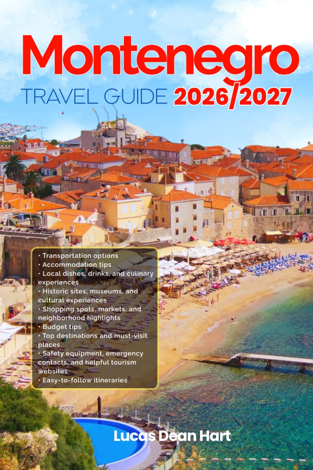 MONTENEGRO TRAVEL GUIDE 2026/2027: From Arrival to Departure, a Well-Detailed Guide to Help You Know MONTENEGRO in Half the Time with Easy ... Budget Advice, and Top Attractions.