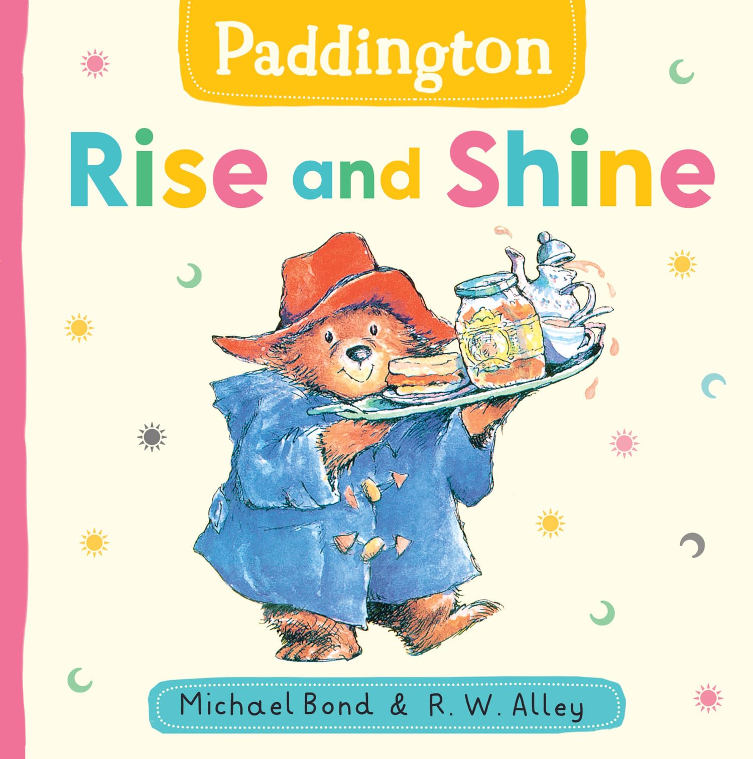 Paddington: Rise and Shine: A fun new board book for babies and toddlers – perfect for the youngest Paddington bear fans!