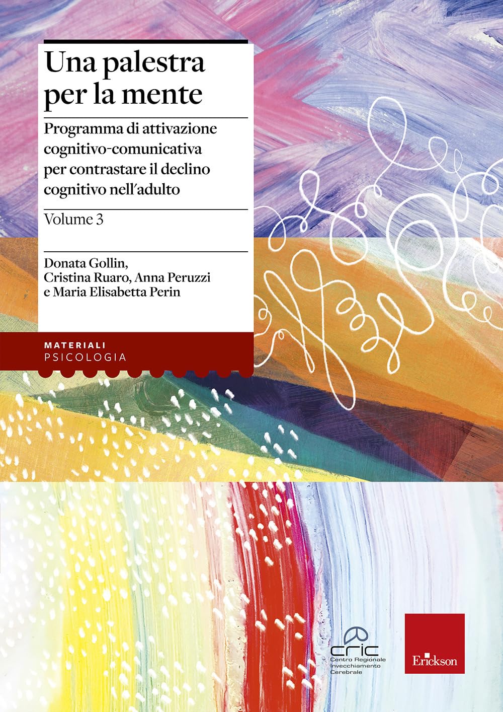 Una palestra per la mente. Programma di attivazione cognitivo-​comunicativa per contrastare il declino cognitivo nell'adulto (Vol. 3)