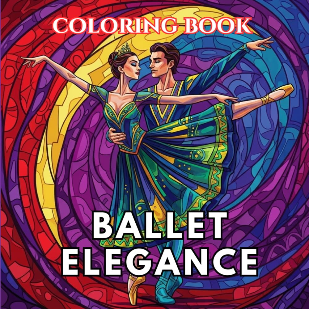 Ballet Elegance Coloring Book for Adults: Graceful Dancers, Ballet Theatre Scenes, Elegant Costumes and Classical Ballet Poses | Dance Art Coloring Series Volume 1