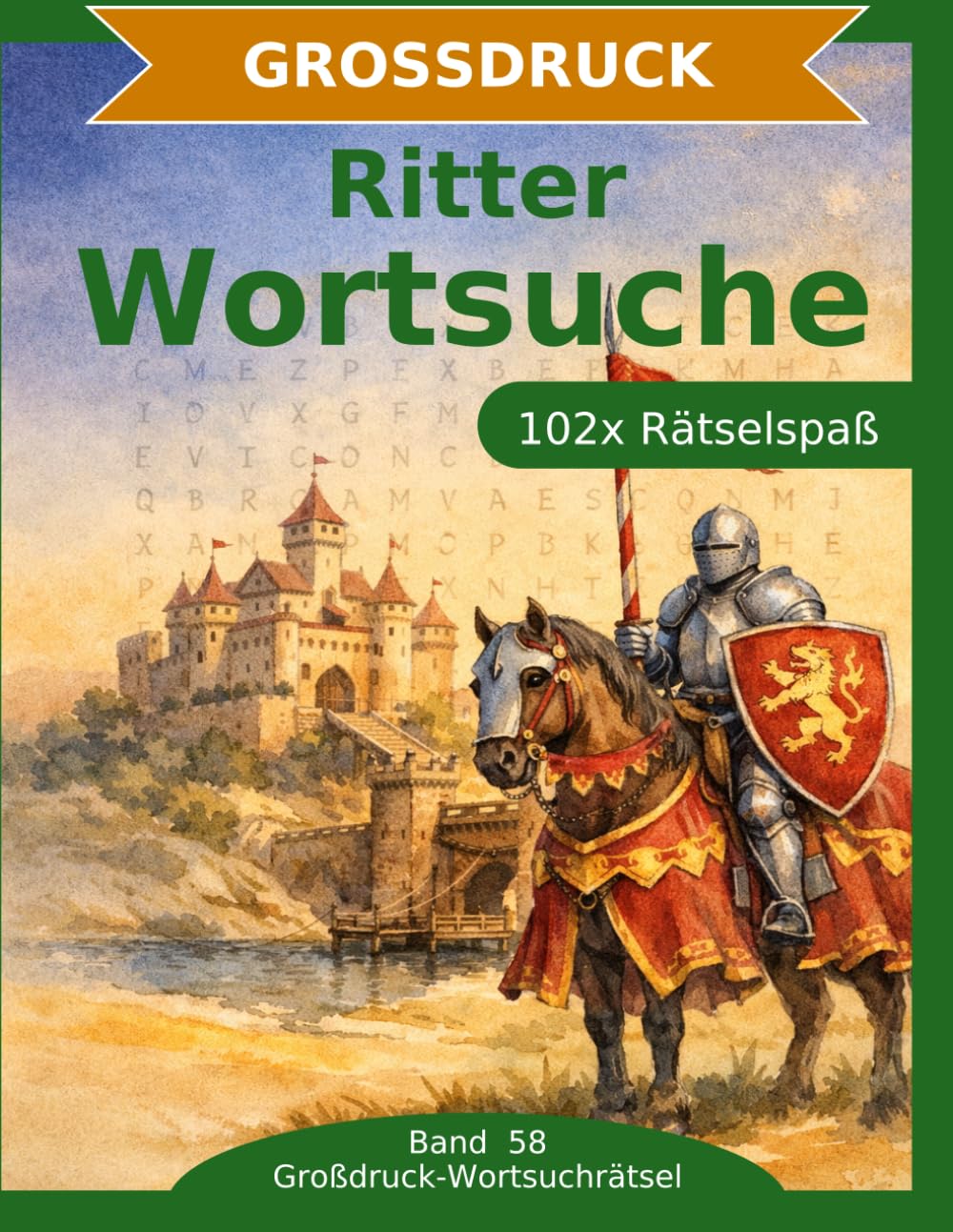Ritter — Wortsuche in Großdruck: 102 Wortsuchrätsel mit extra großer Schrift | Gehirnjogging rund um Ritter und das Mittelalter | Geschenkidee für Oma & Opa