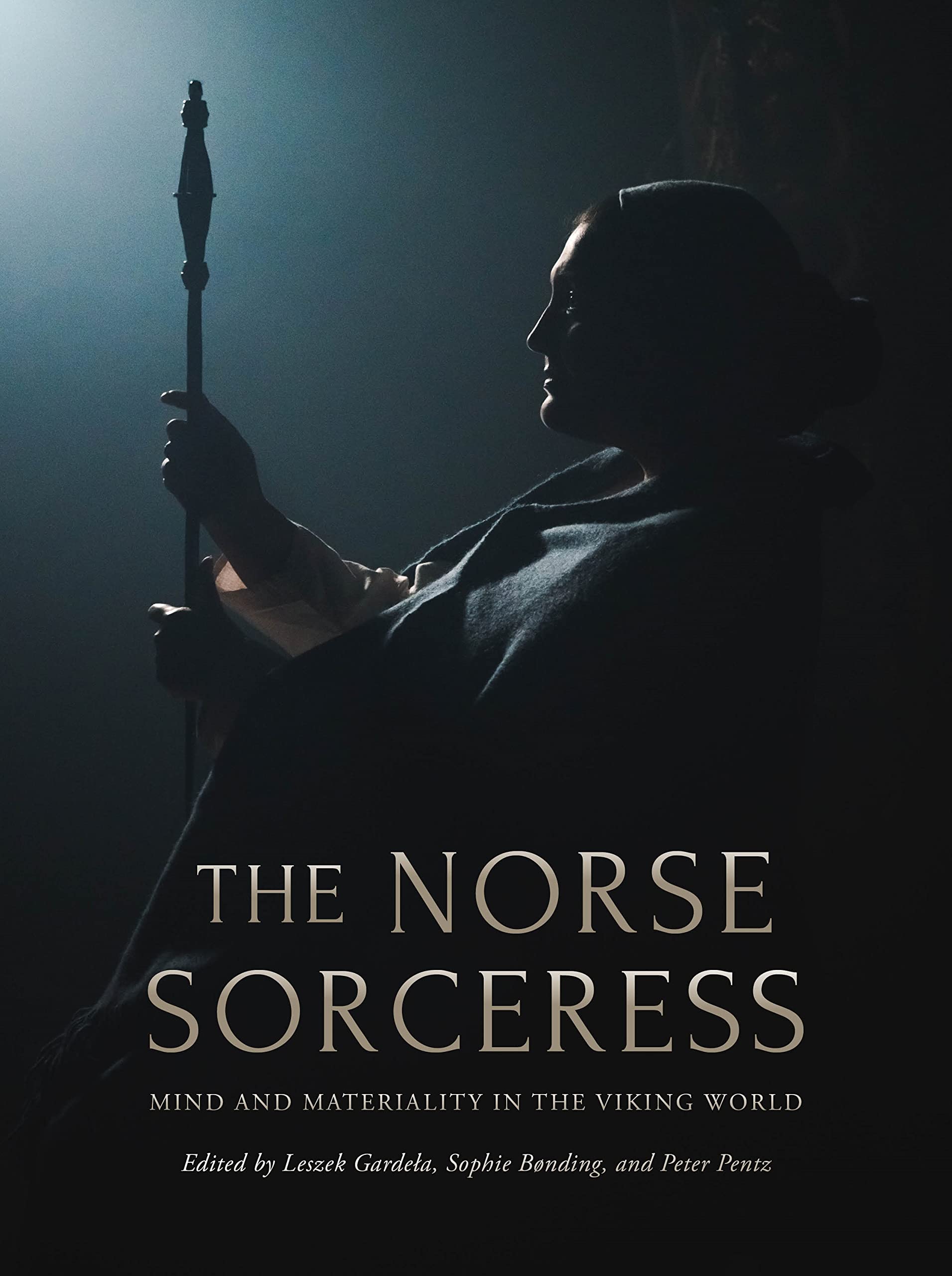 The Norse Sorceress: Mind and Materiality in the Viking World: Gardeła ...