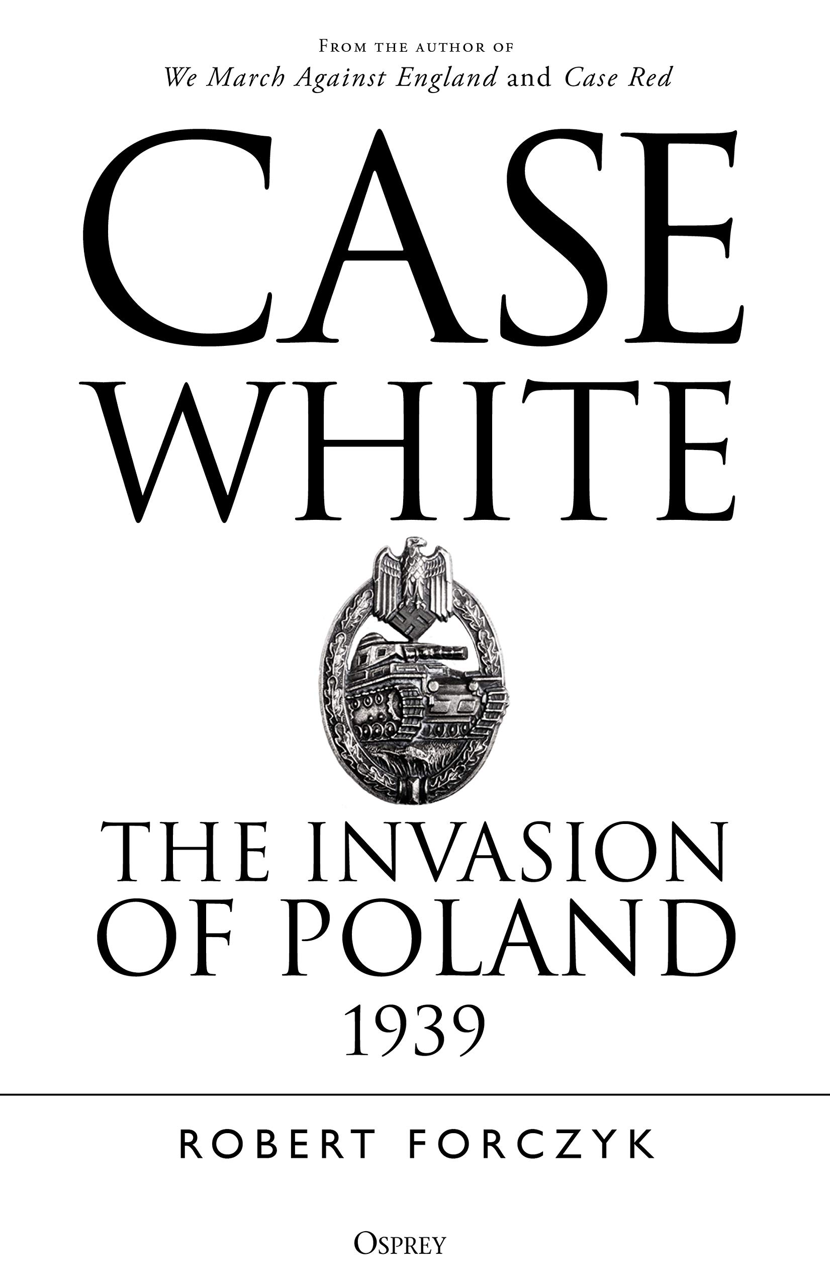 Osprey Publishing Case White: The Invasion of Poland 1939
