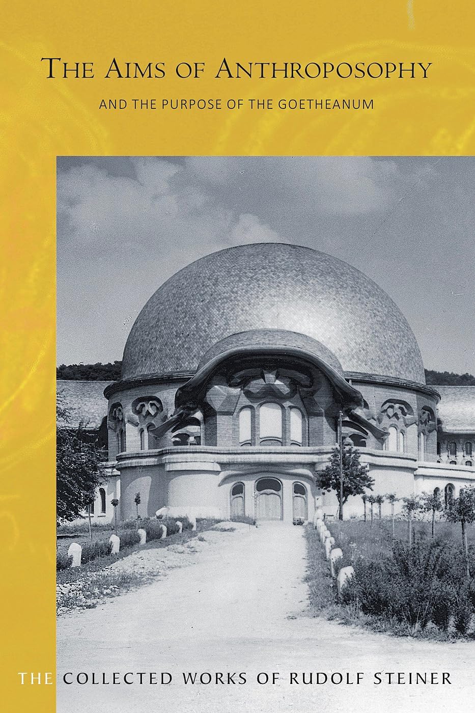 The Aims of Anthroposophy: and the Purpose of the Goetheanum: 84 (Collected Works of Rudolf Steiner)