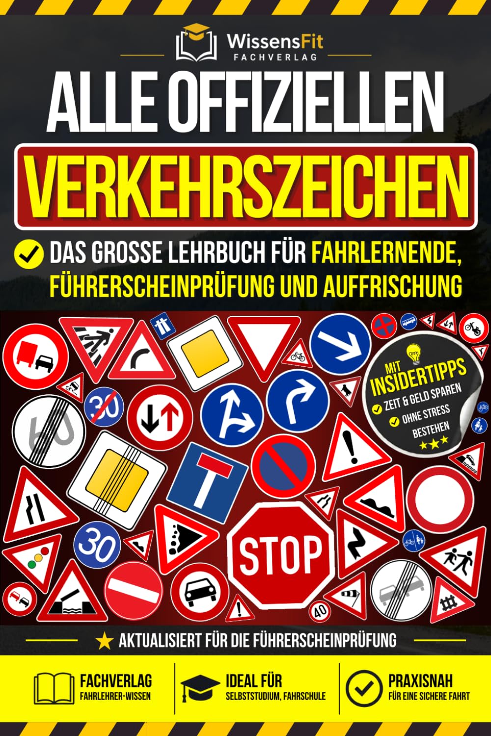 Alle offiziellen Verkehrszeichen: Das große Lehrbuch für Fahrlernende, Führerscheinprüfung und Auffrischung