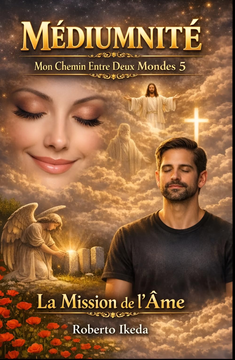 Médiumnité : Mon chemin entre deux mondes 5: La mission de l’âme