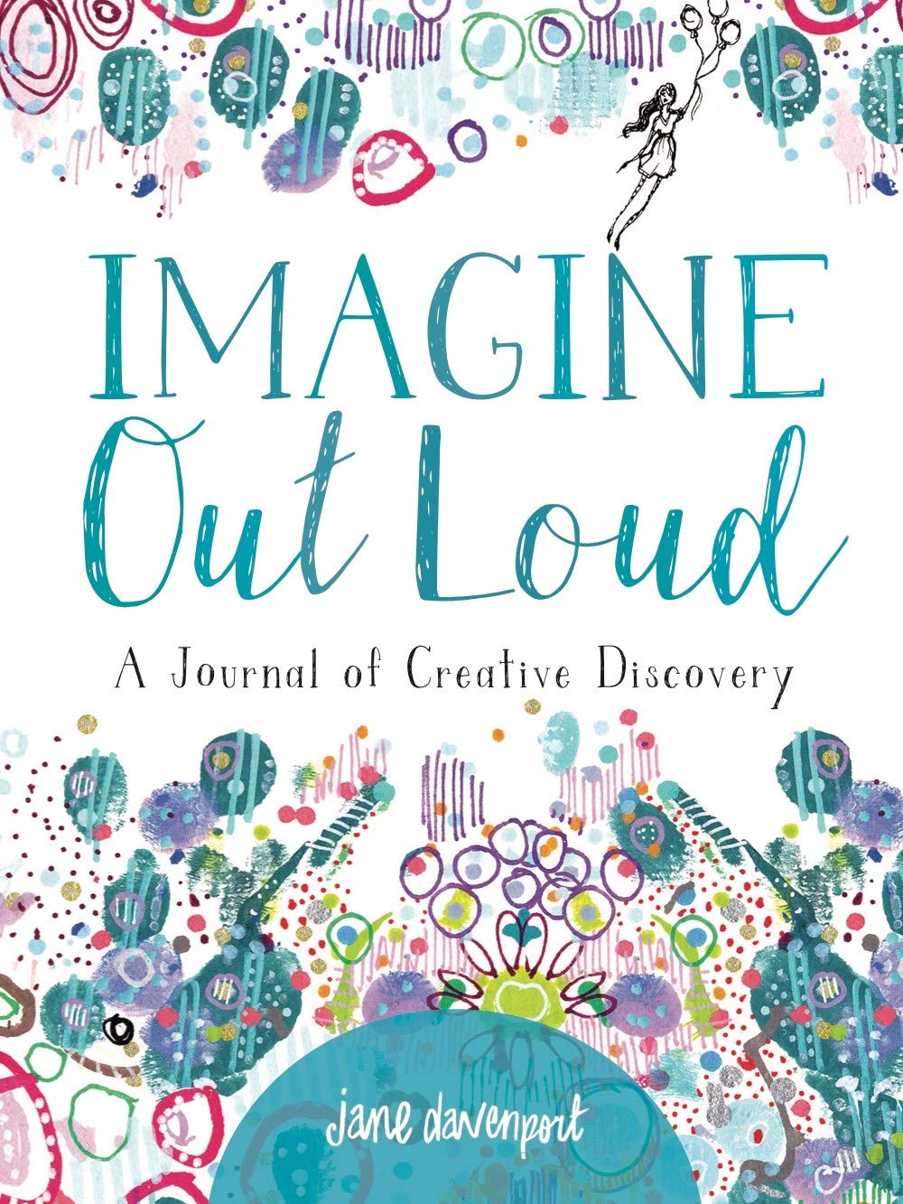 Get Creative 6 Imagine Out Loud: A Journal of Discovery
