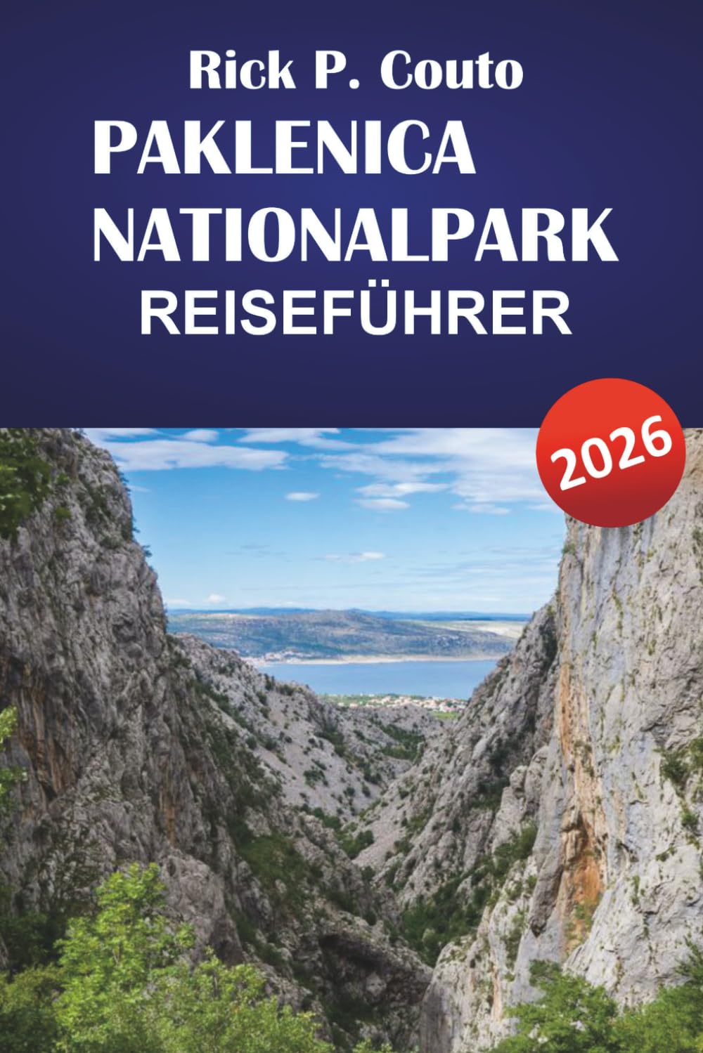 PAKLENICA NATIONALPARK REISEFÜHRER 2026: Entdecken Sie Wanderwege, Tierbeobachtungen, lokale Küche und Tipps zur Reiseplanung für Ihr Kroatien-Abenteuer