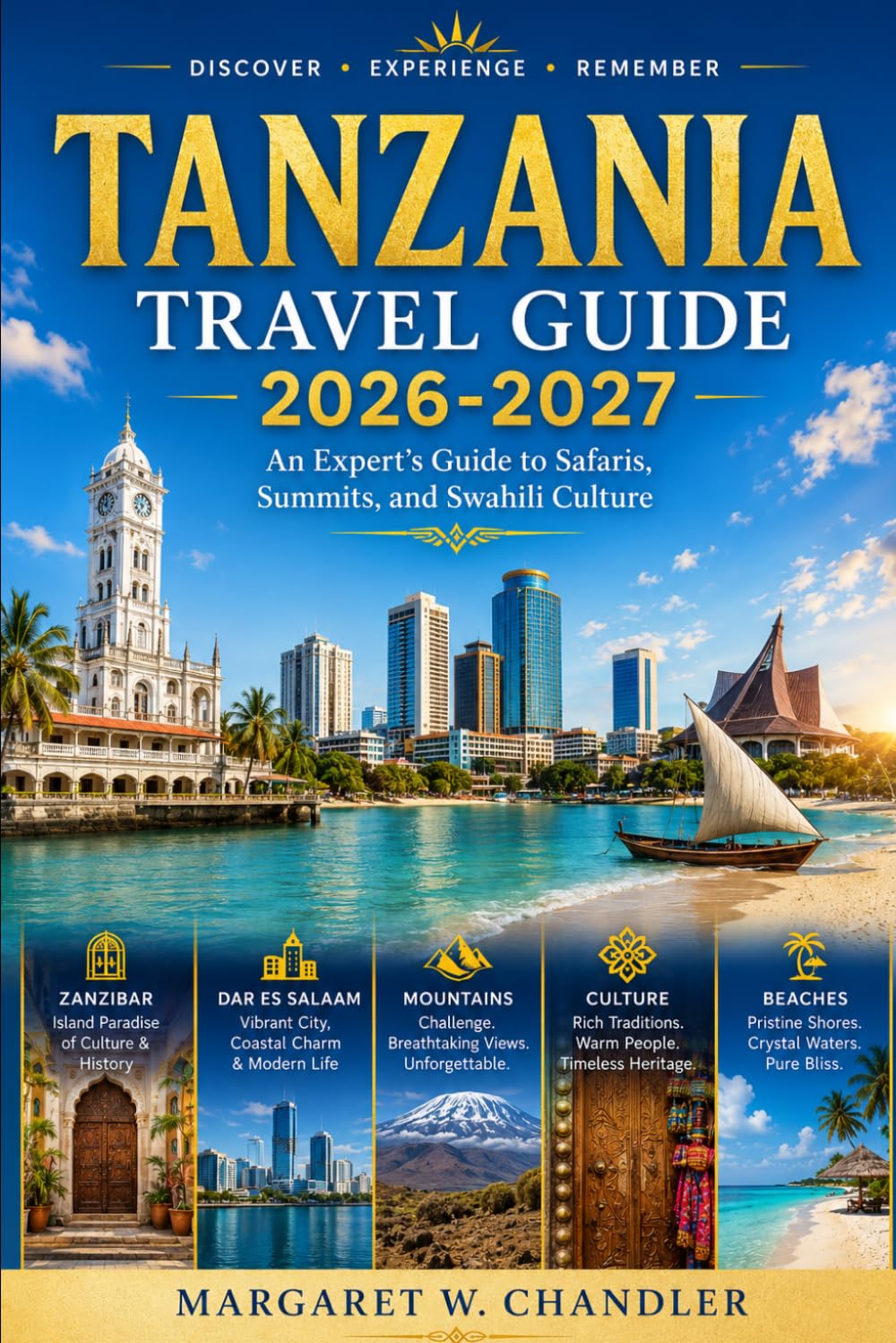 TANZANIA TRAVEL GUIDE 2026-2027: An Expert’s Guide to Safaris, Summits, and Swahili Culture