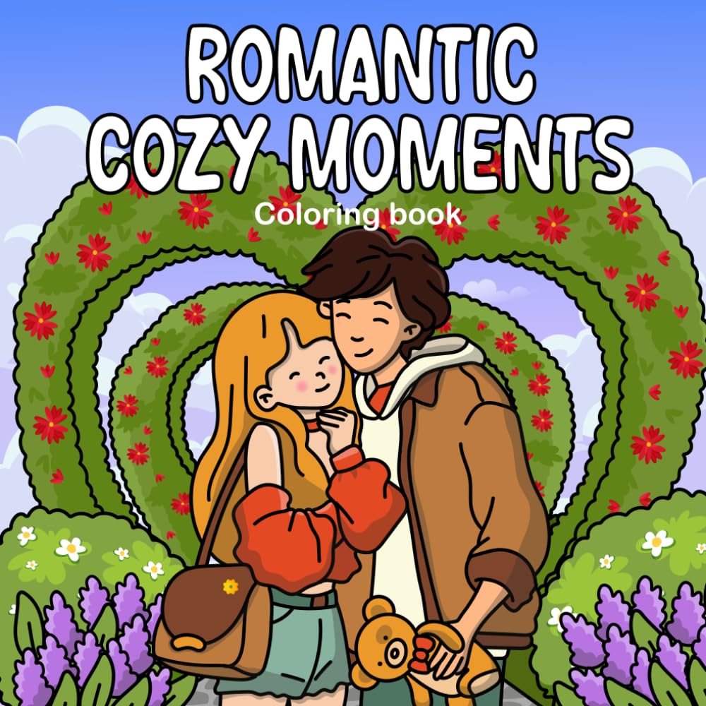 Romantic Cozy Moments: A Coloring Book of Love, Travel, and Memories Featuring Romantic Dating and Charming Moments for Teens and Adults