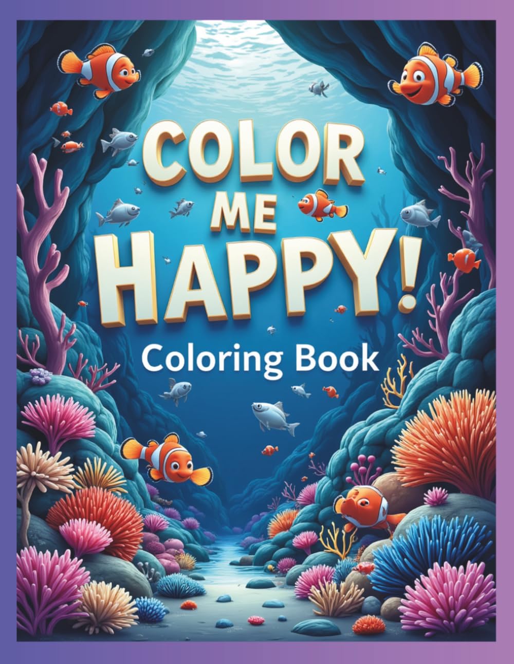 Color Me Happy! Coloring Book: Fishes, sharks, Sea creatures cute Mammals