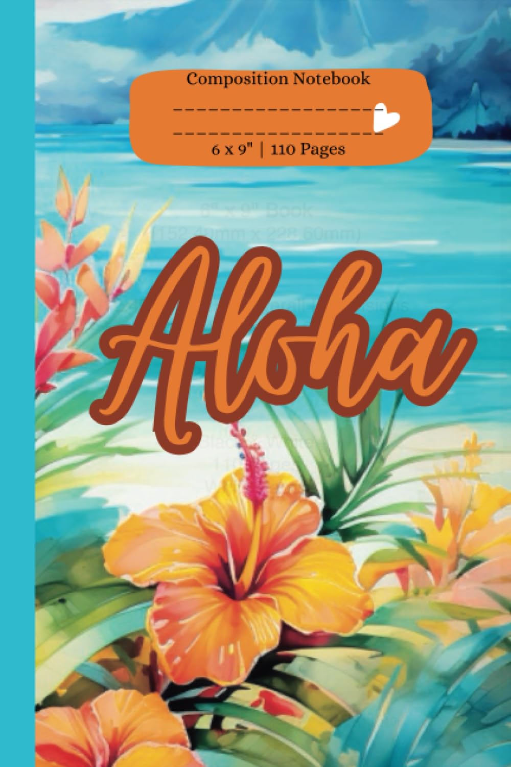 Composition Notebook: Aloha: Aloha Paradise: Hawaiian Floral Delight | 6 x 9" | Composition Notebook | 1 Hula Dancer Coloring Page | 110 Lined Pages | ... for Writing | Sketching and Relaxation