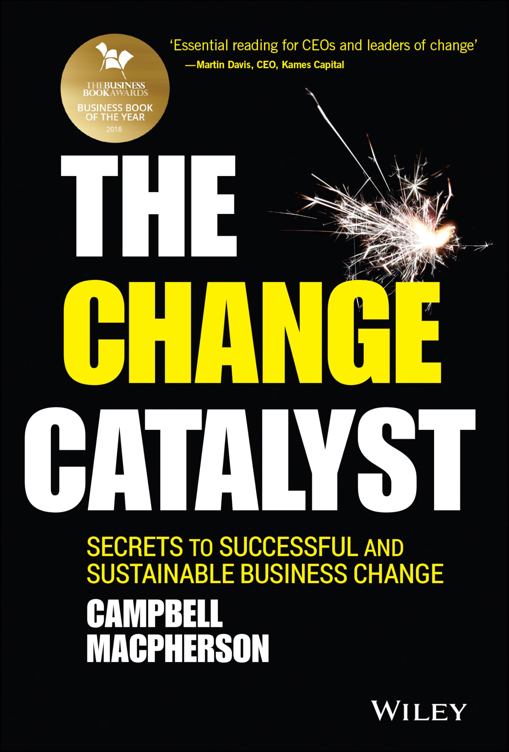 The Change Catalyst – Secrets to Successful and Sustainable Business Change