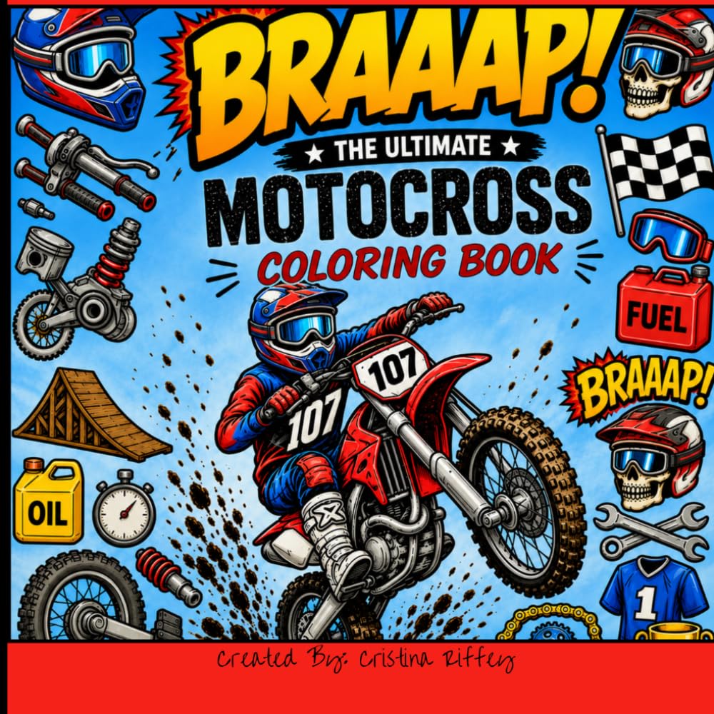 BRAAAP!!! The Ultimate Motocross Coloring Book: Motocross Coloring Pages for Kids, Teens, and Dirt Bike Fans