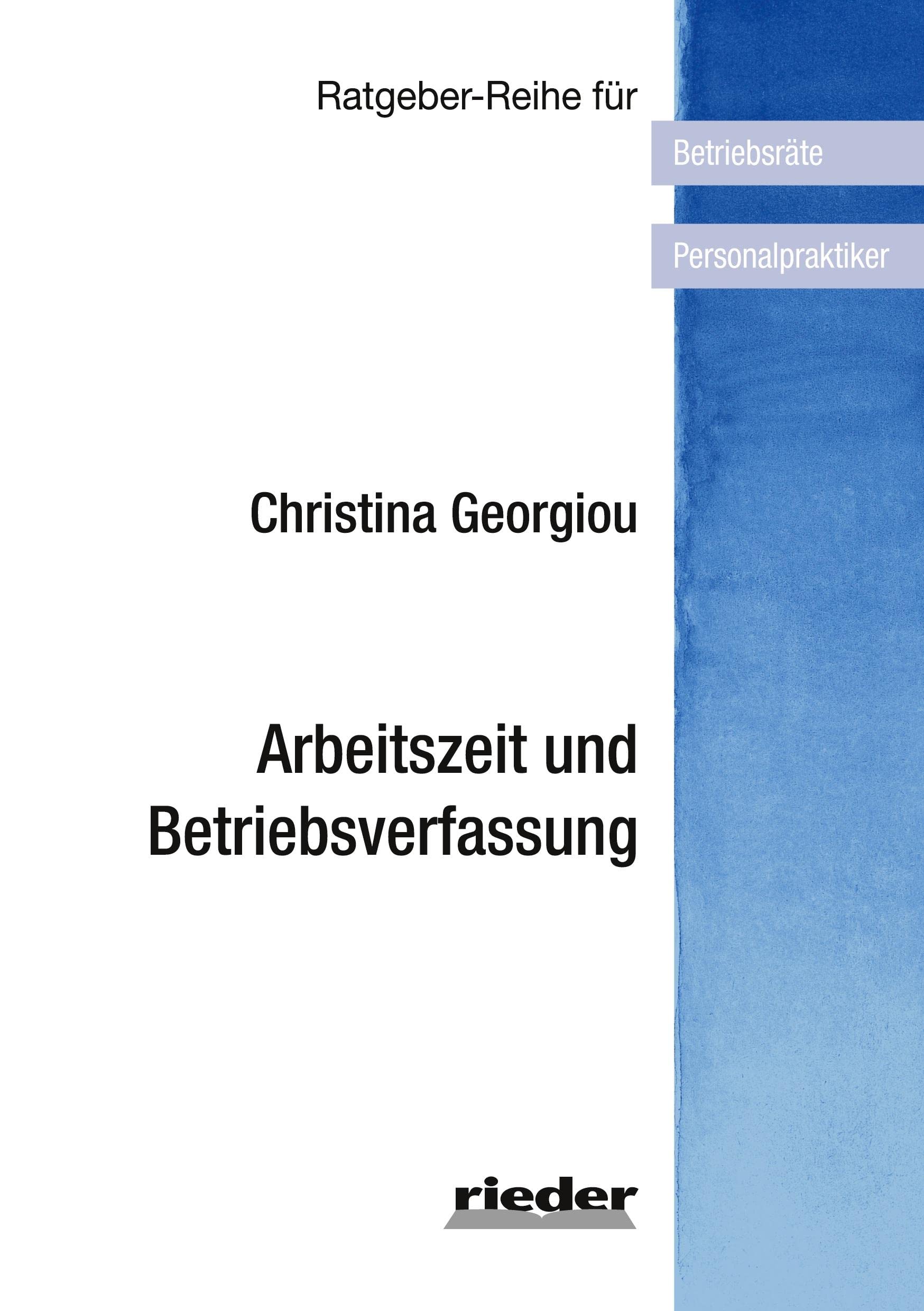 Arbeitszeit und Betriebsverfassung (Ratgeber-Reihe für Betriebsräte und Personalpraktiker)