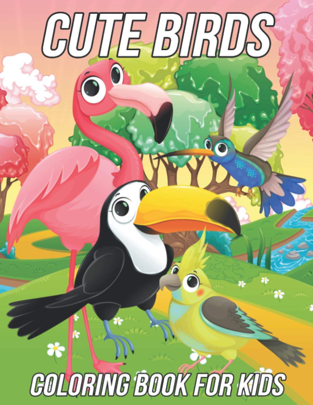 Birds Coloring Book for Kids: Fun, Cute and Unique Coloring Pages for Girls and Boys with Beautiful Illustrations of Parrot, Toucan, Hornbill, Pigeon and More!