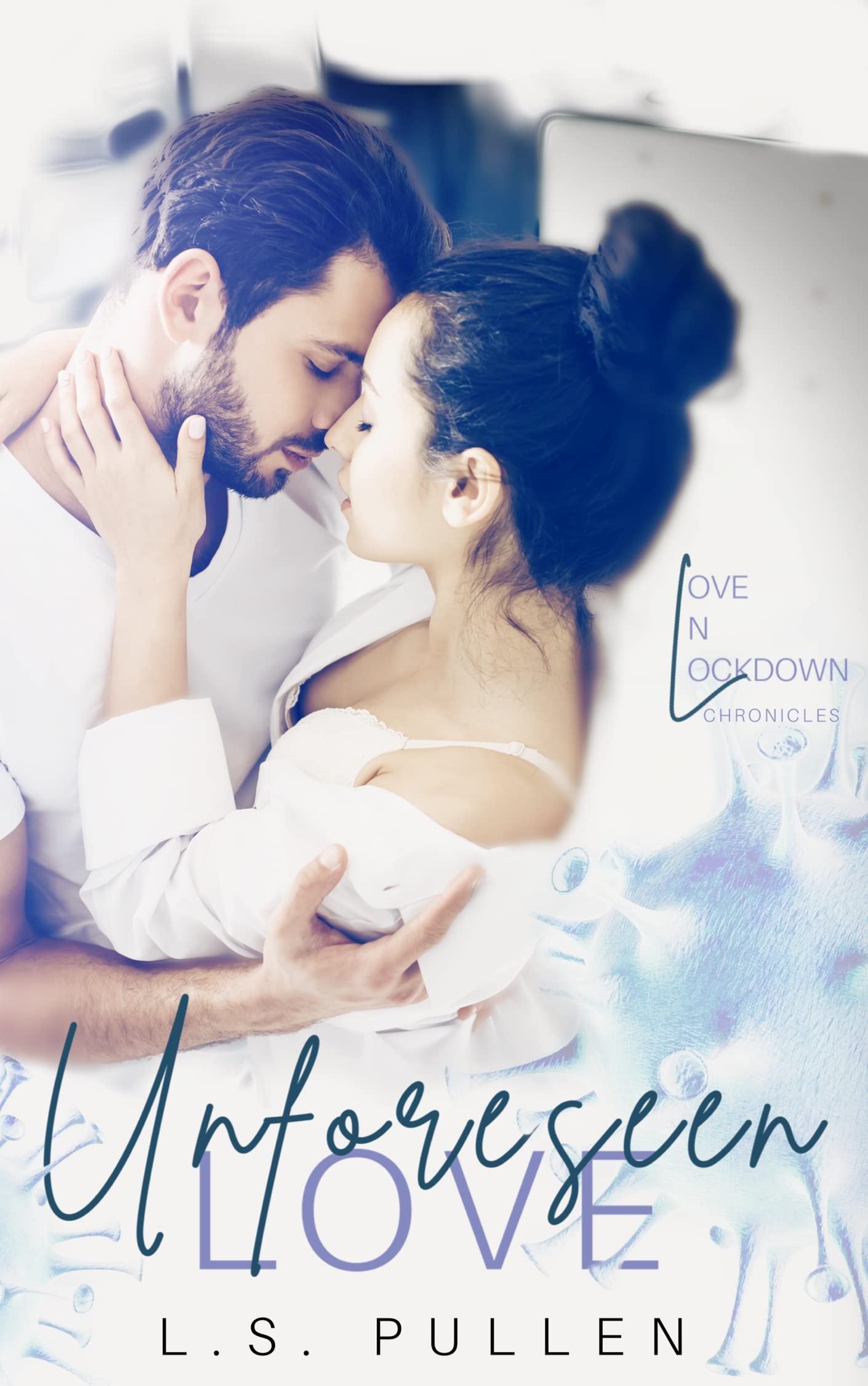 Unforeseen Love: Enemies to Lovers, Forced Proximity, Standalone Rom Com (Love in Lockdown Chronicles Book 1)