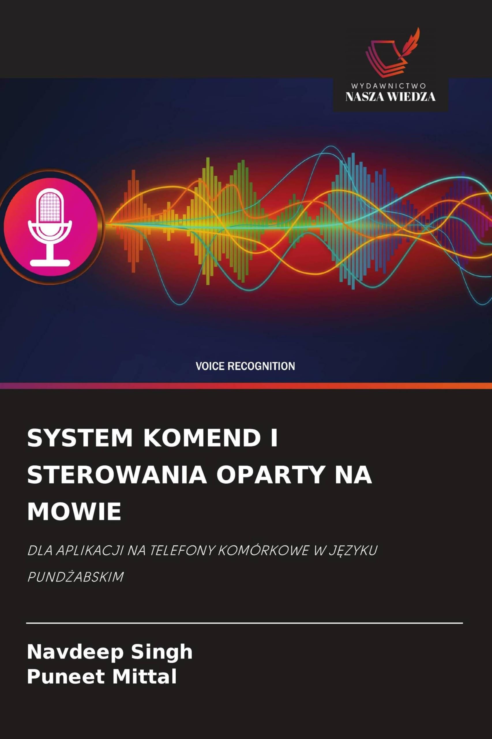 SYSTEM KOMEND I STEROWANIA OPARTY NA MOWIE: DLA APLIKACJI NA TELEFONY KOMÓRKOWE W J¿ZYKU PUND¿ABSKIM