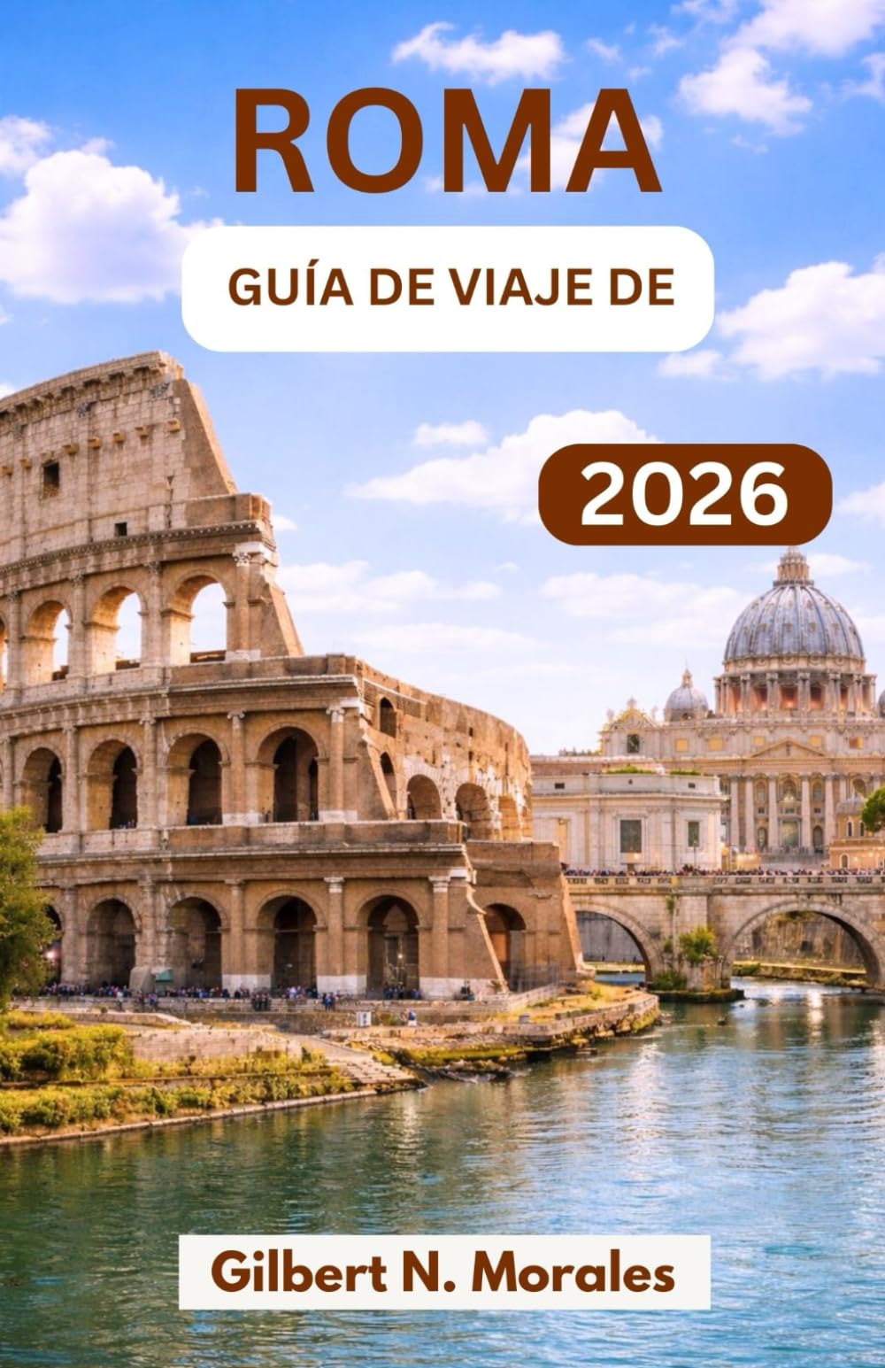 GUÍA DE VIAJE DE ROMA 2026: Descubra la arquitectura atemporal, las calles vibrantes y el legado vivo de la mayor capital de la civilización.