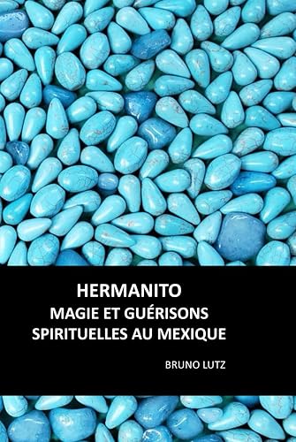 HERMANITO: MAGIE ET GUÉRISONS SPIRITUELLES AU MEXIQUE