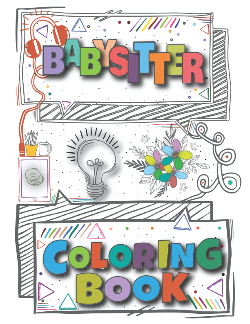 Babysitter Coloring Book: A Versatile, Humorous, Anti Stress Adult Coloring Book Gift For Babysitter