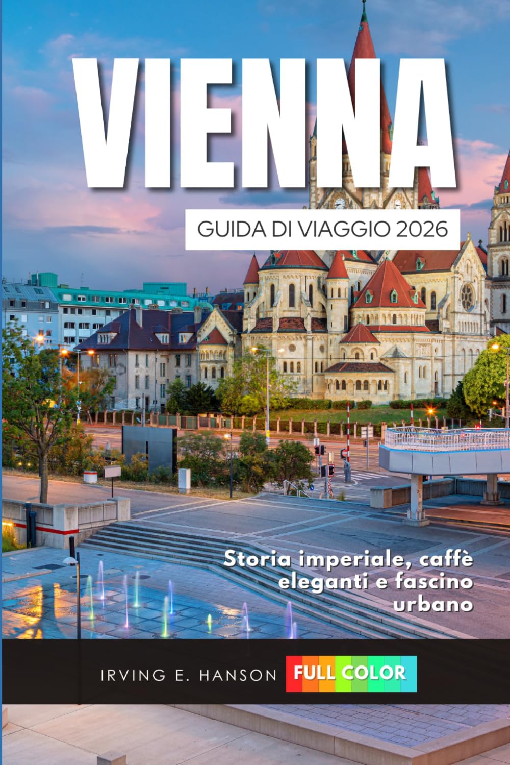 Vienna Guida di viaggio 2026: Storia imperiale, caffè eleganti e fascino urbano