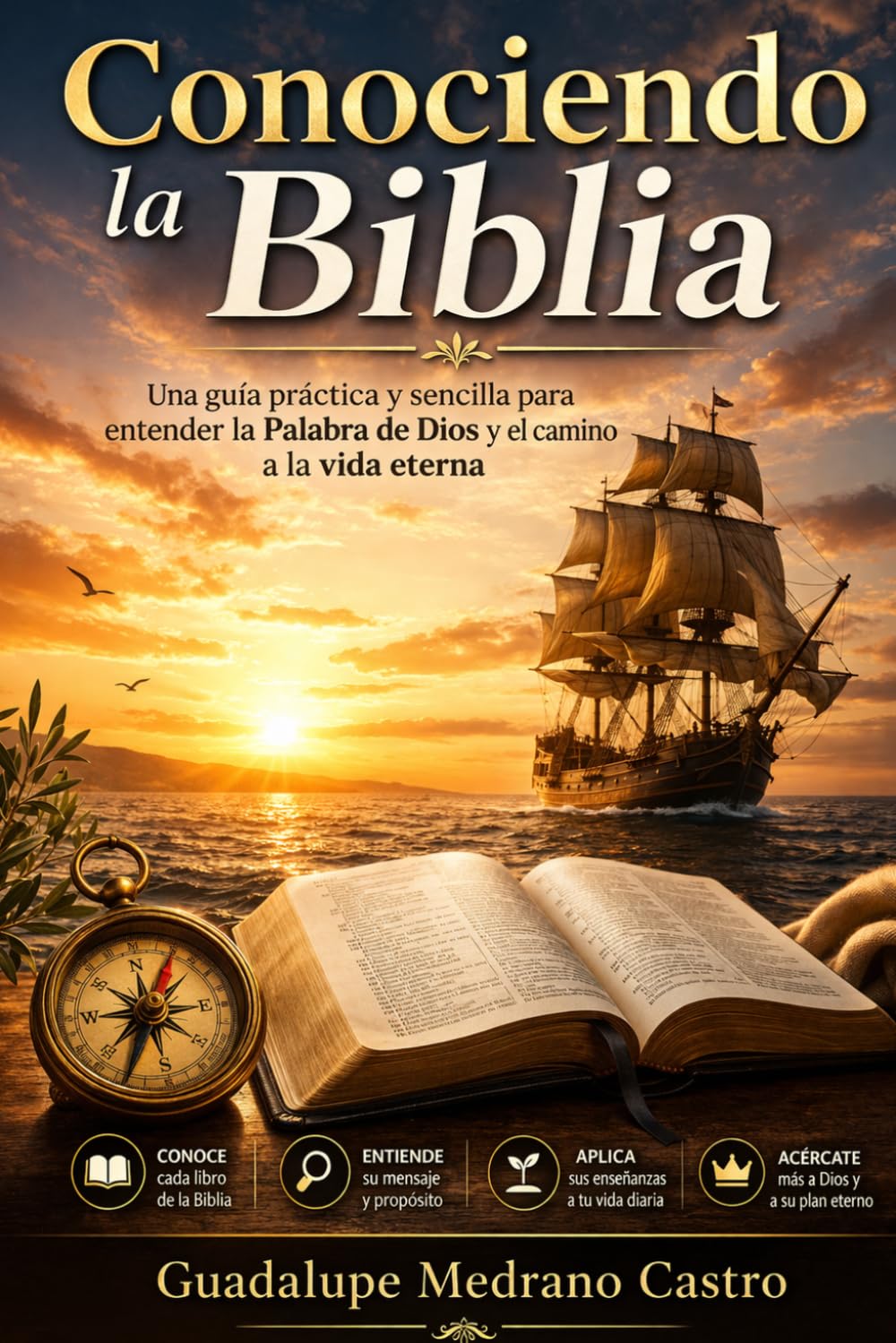 Conociendo la Biblia: Una guía práctica y sencilla para entender la Palabra de Dios y el camino a la vida eterna