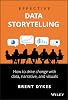 Effective Data Storytelling: How to Drive Change with Data, Narrative and Visuals 1st Edition