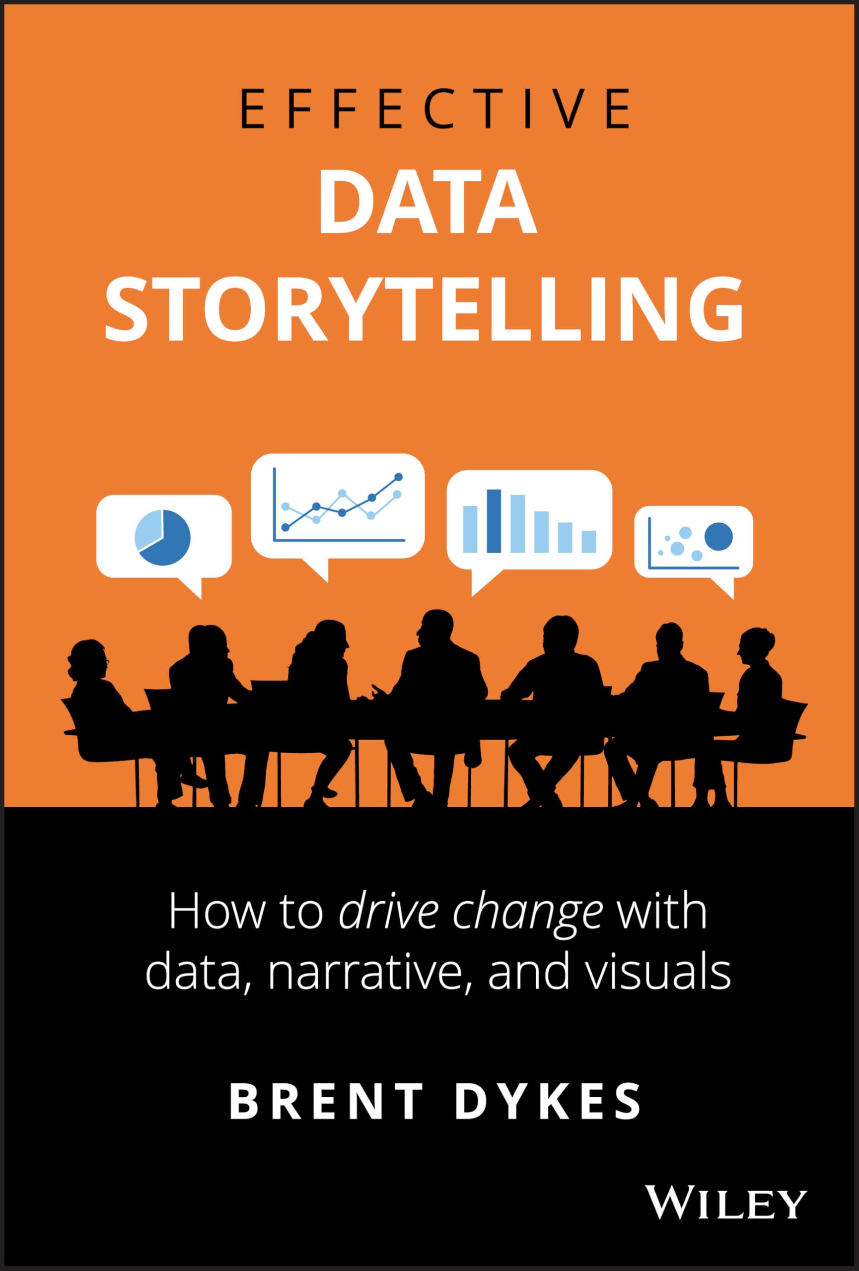 Effective Data Storytelling: How to Drive Change with Data, Narrative and Visuals Hardcover – 23 January 2020