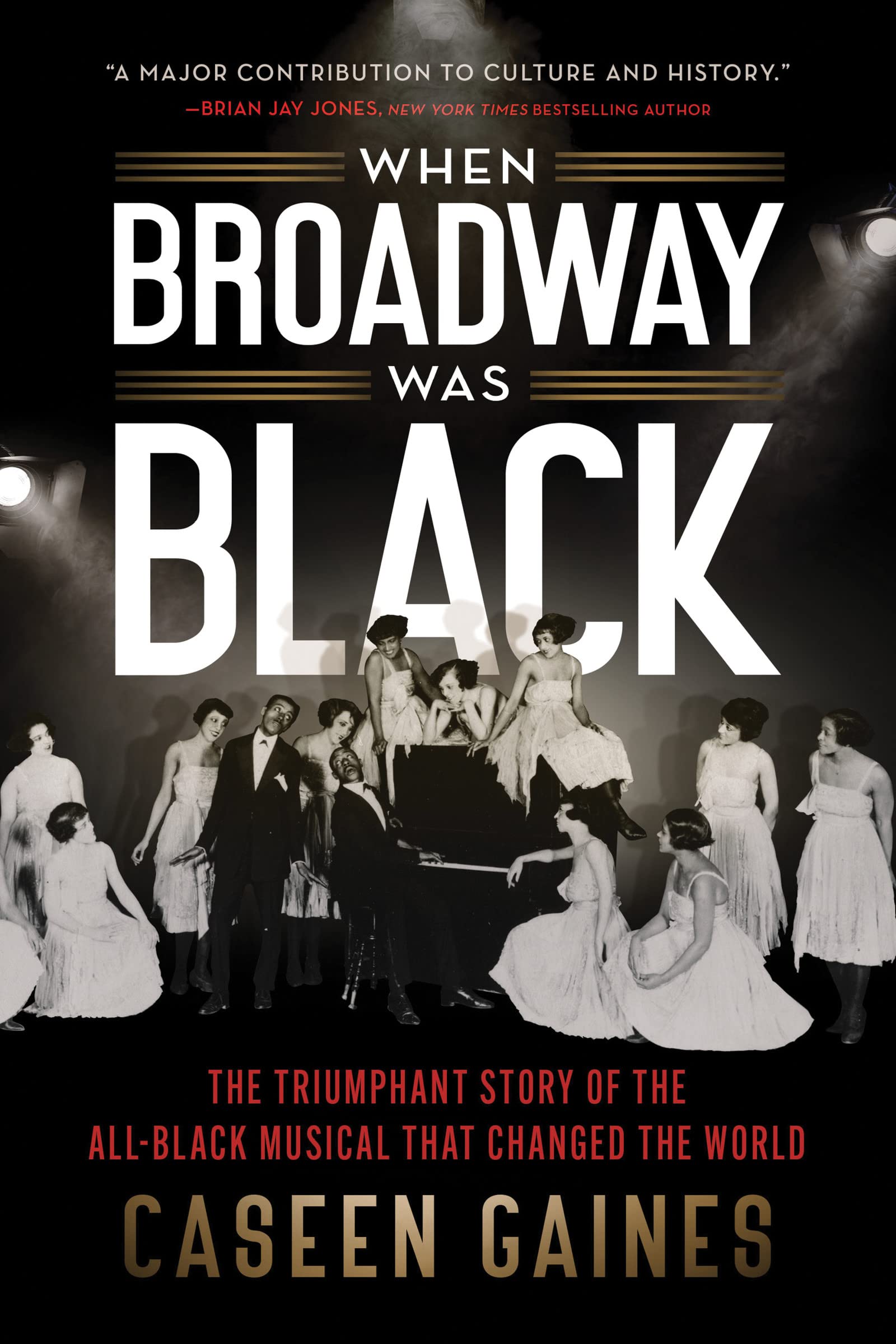 Caseen GainesWhen Broadway Was Black: The Triumphant Story of the All-Black Musical that Changed the World