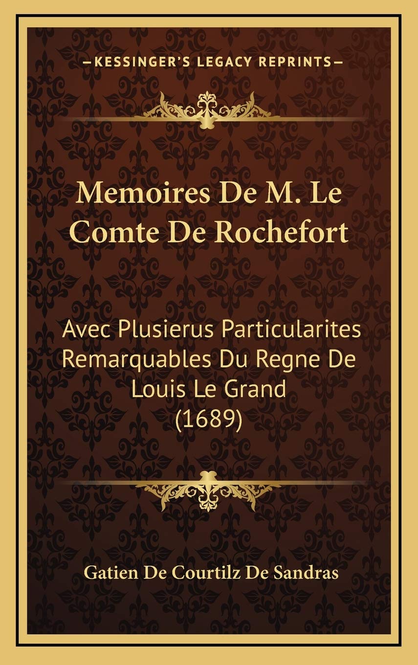 Memoires De M. Le Comte De Rochefort: Avec Plusierus Particularites Remarquables Du Regne De Louis Le Grand (1689)