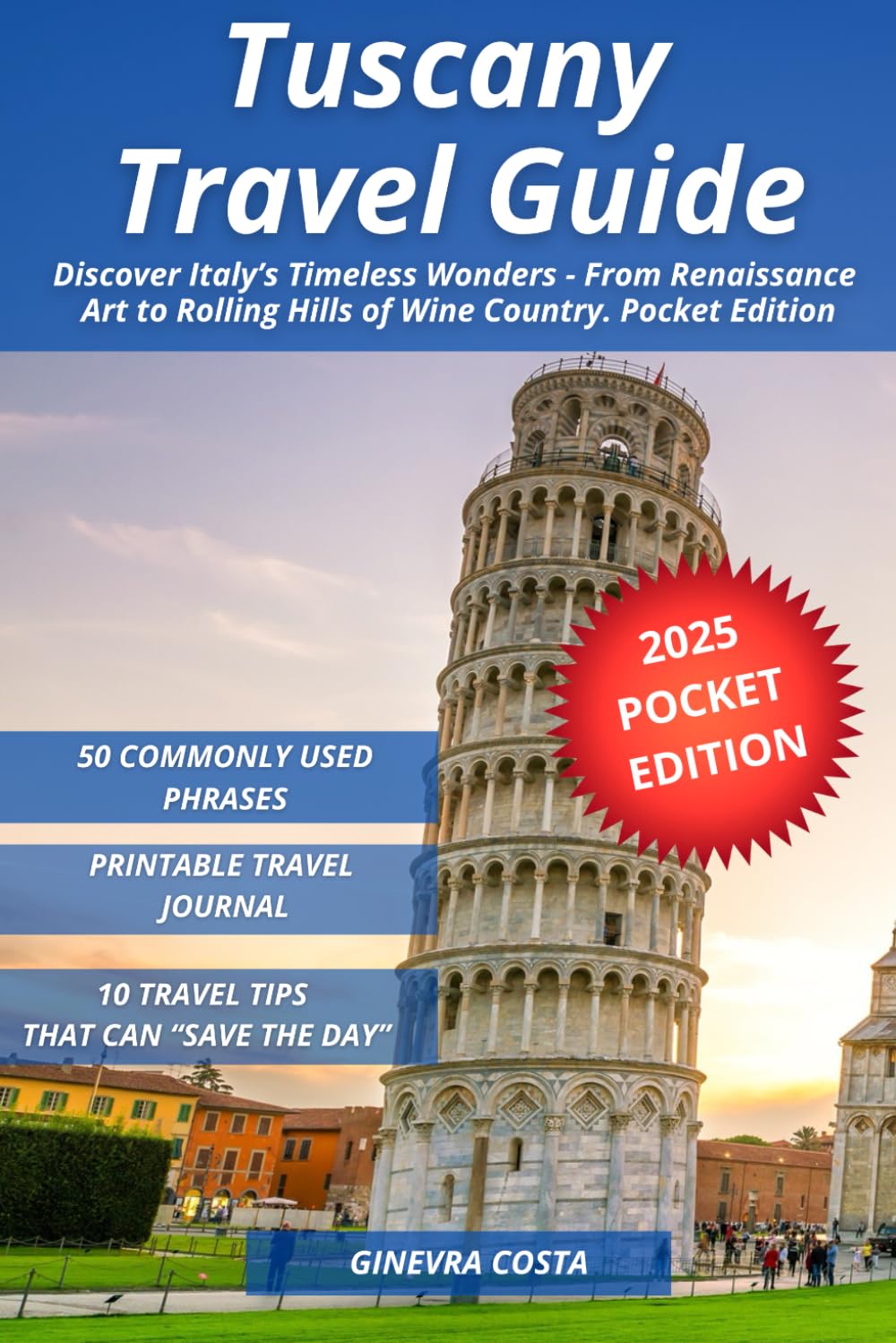 Tuscany Travel Guide: Discover Italy's Timeless Wonders - From Renaissance Art to Rolling Hills of Wine Country. Pocket Edition