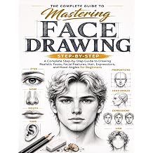 THE COMPLETE GUIDE TO MASTERING FACE DRAWING A COMPLETE STEP BY STEP GUIDE TO DRAWING FACES ,FEATURES ,HAIR , EXPRESSIONS ,AND HEAD ANGLES FOR BEGINNERS Drawing step by step
