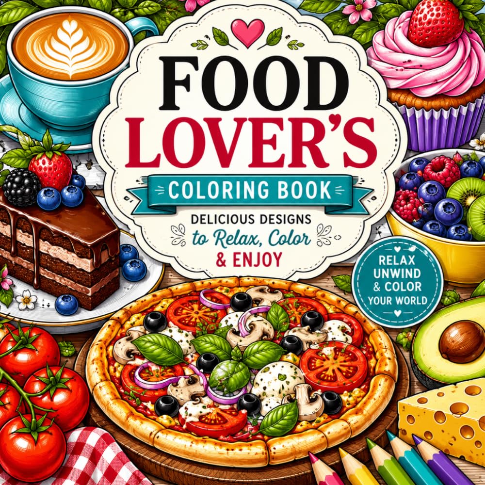 Food Lover's Coloring Book: 50 Delicious Looking Images of Foods From Across The World!