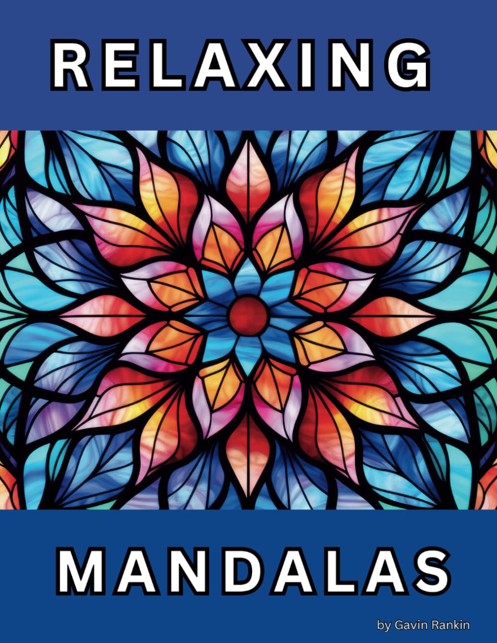 Relaxing Mandalas: A Coloring Book to Relieve Stress and Calm Anxiety (Mandala Coloring Books)