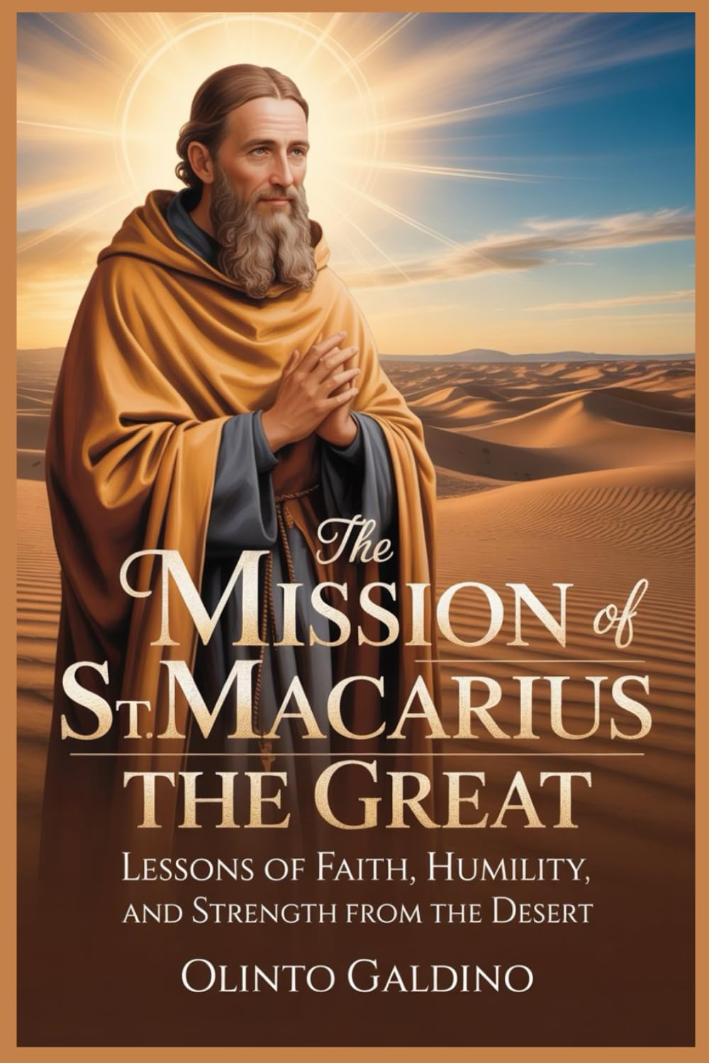 The Mission of St. Macarius the Great: Lessons of Faith, Humility, and Strength from the Desert (Christian Saints Biographies)