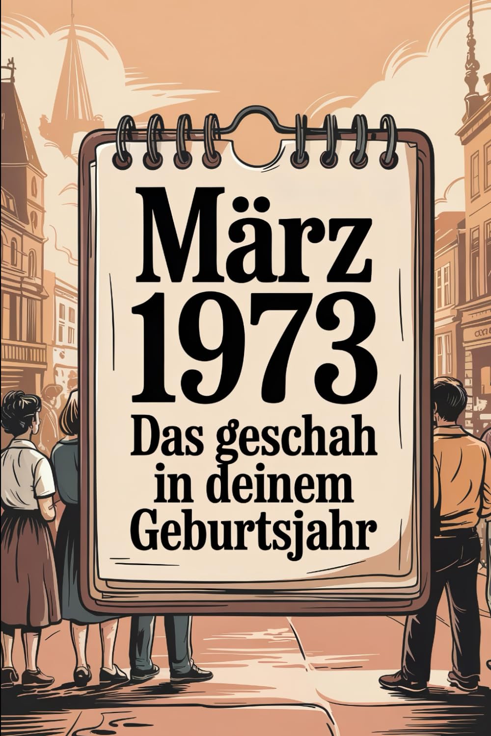März 1973 – Das geschah in deinem Geburtsmonat: Die wichtigsten Ereignisse aus Weltpolitik, Wirtschaft, Popkultur, Technik und Gesellschaft im März ... Zeitreise in ein Jahr des Umbruchs.