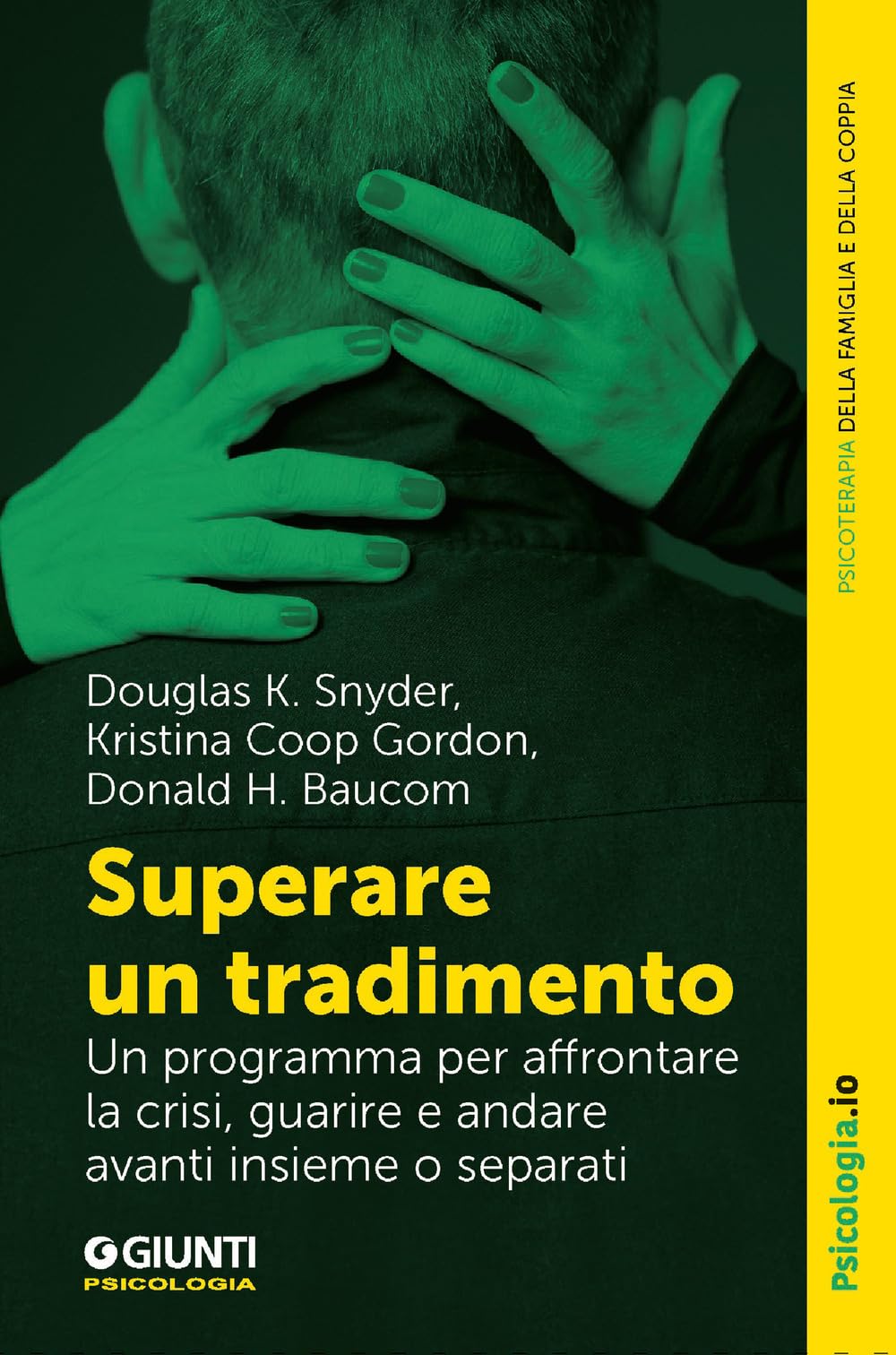 Superare un tradimento. Un programma per affrontare la crisi, guarire e andare avanti insieme o separati