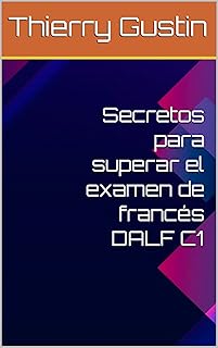Secretos para superar el examen de francés DALF C1
