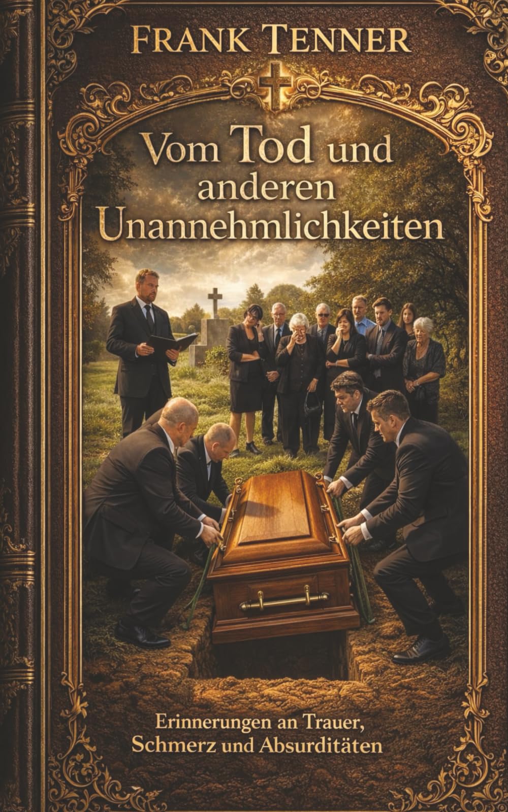 Vom Tod und anderen Unannehmlichkeiten: Erinnerungen an Trauer, Schmerz und Absurditäten