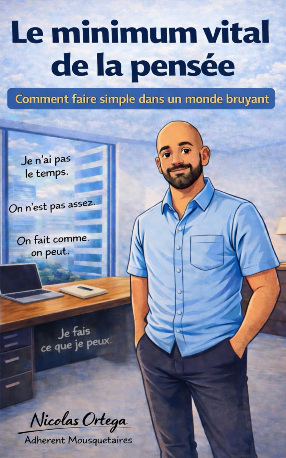 Le minimum vital de la pensée: Comment faire simple dans un monde bruyant.