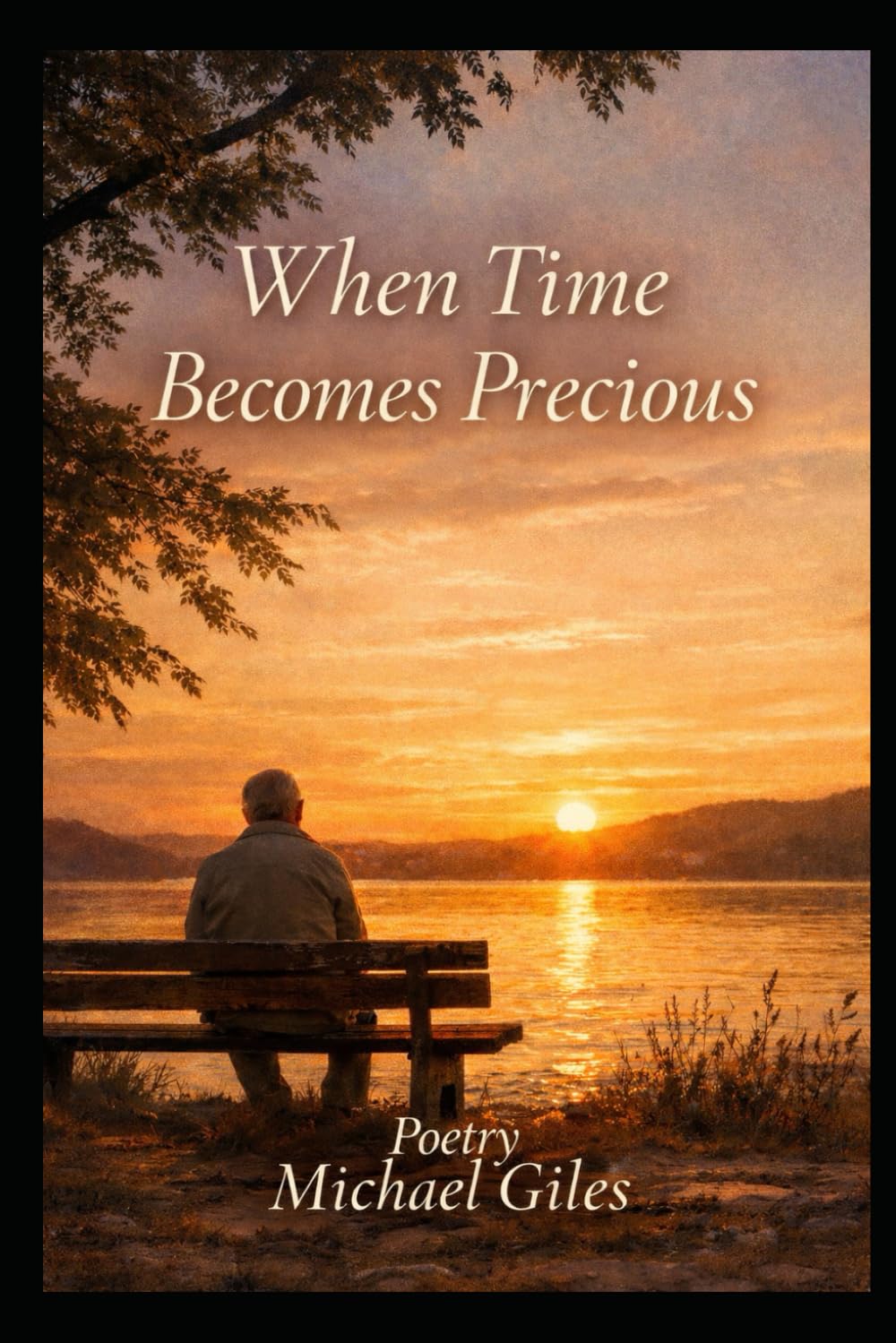 When Time Became Precious (Poems from the Heart)