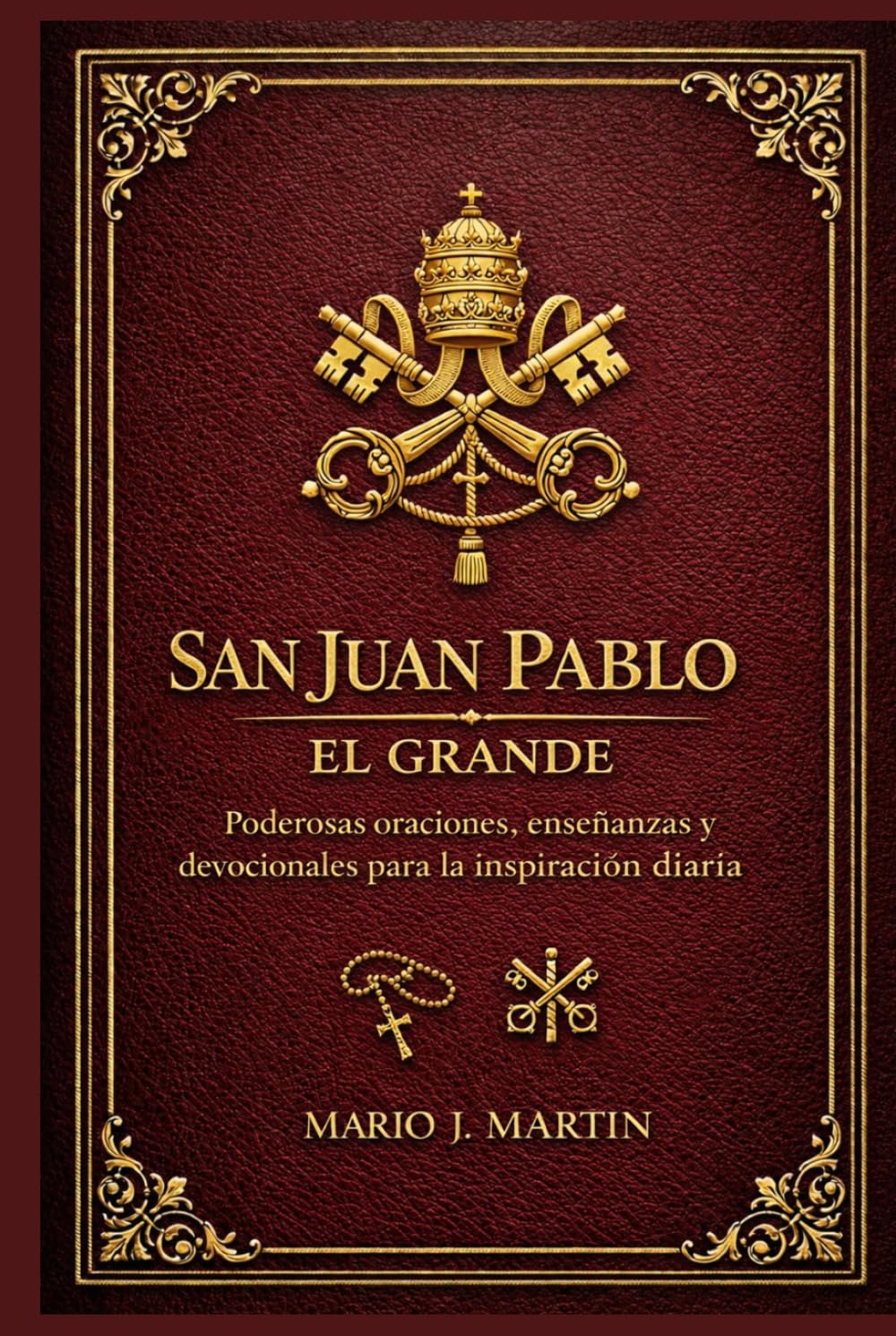 SAN JUAN PABLO EL GRANDE: Poderosas oraciones, enseñanzas y devocionales para la inspiración diaria