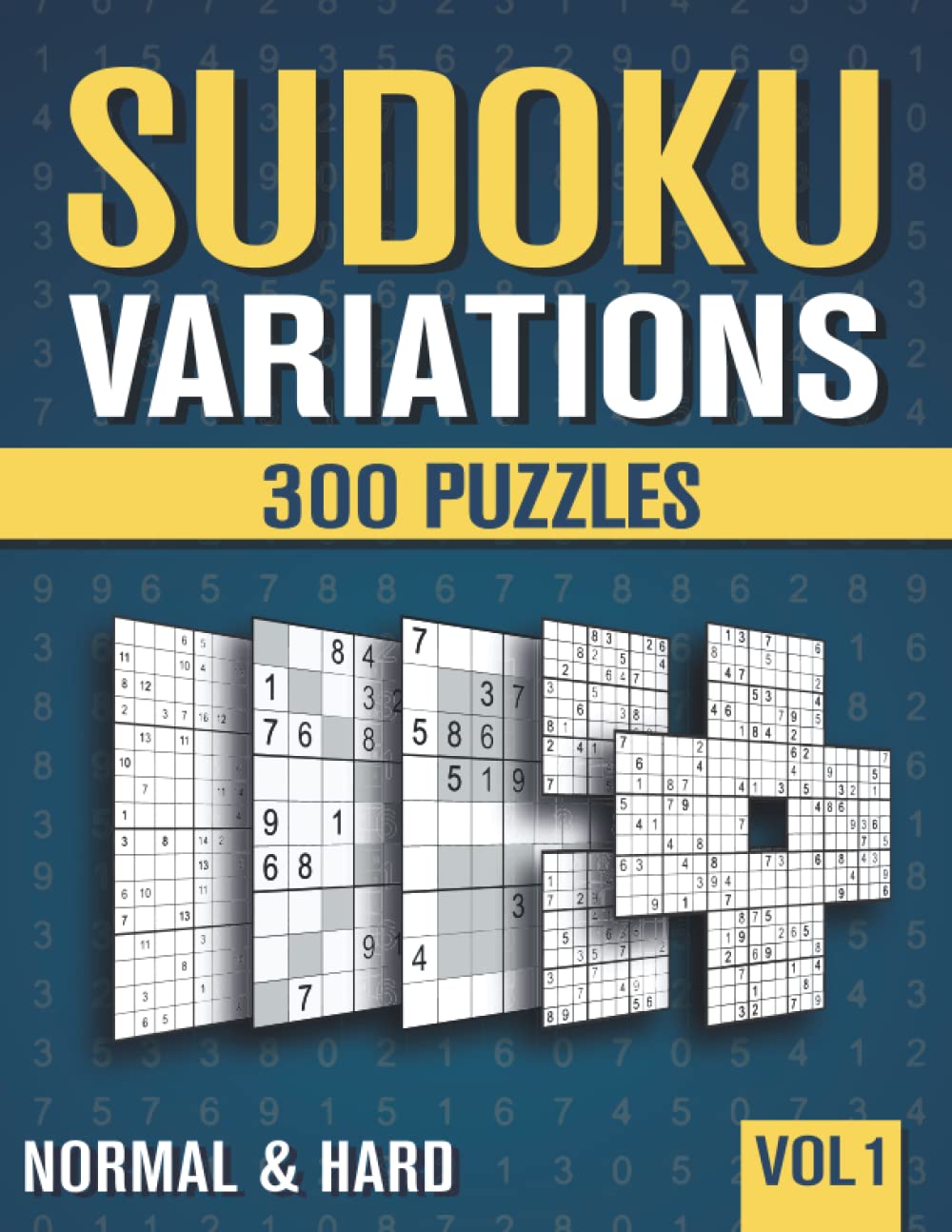 Sudoku Variations: 300 Suduko Variants with 9 different Sodoku Games in Normal and Hard - Vol 1