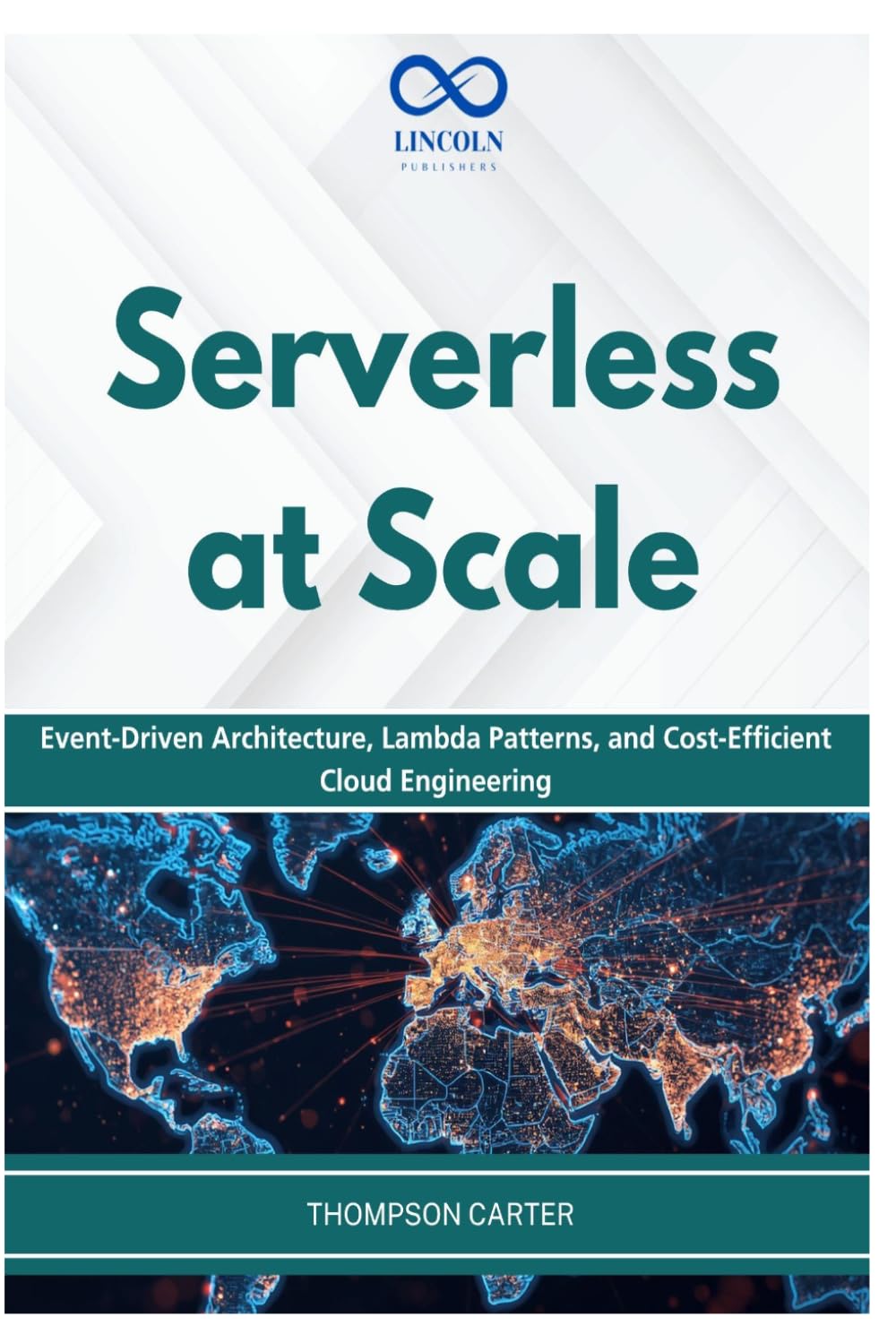 Serverless at Scale: Event-Driven Architecture, Lambda Patterns, and Cost-Efficient Cloud Engineering
