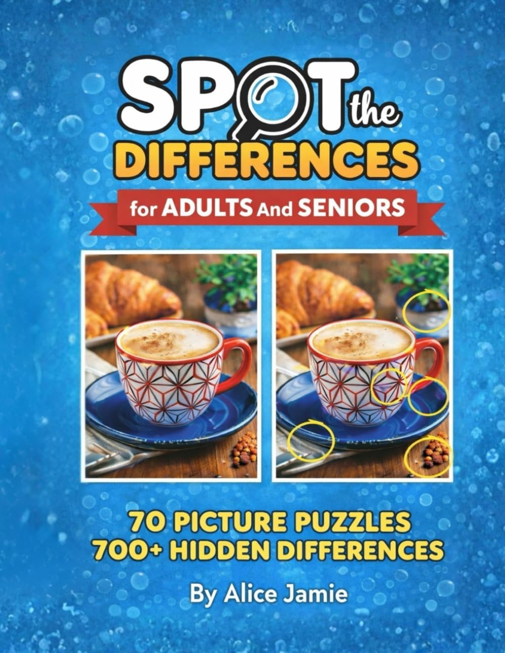 Spot The Difference For Adults And Seniors: 70 Picture Puzzles With 700+ Hidden Differences